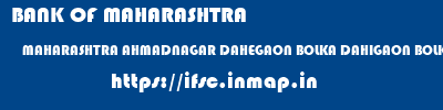 BANK OF MAHARASHTRA  MAHARASHTRA AHMADNAGAR DAHEGAON BOLKA DAHIGAON BOLKA  ifsc code